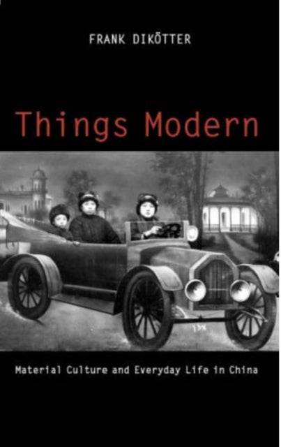 Book cover of: Things Modern. By: Frank Dikötter