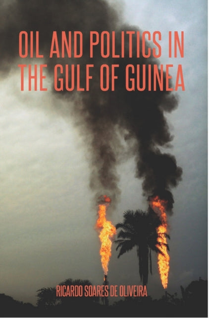 Book cover of: Oil and Politics in the Gulf of Guinea. By: Ricardo M. Soares De Oliveira