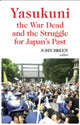 Book cover of: Yasukuni, the War Dead and the Struggle for Japan's Past. By: John Breen