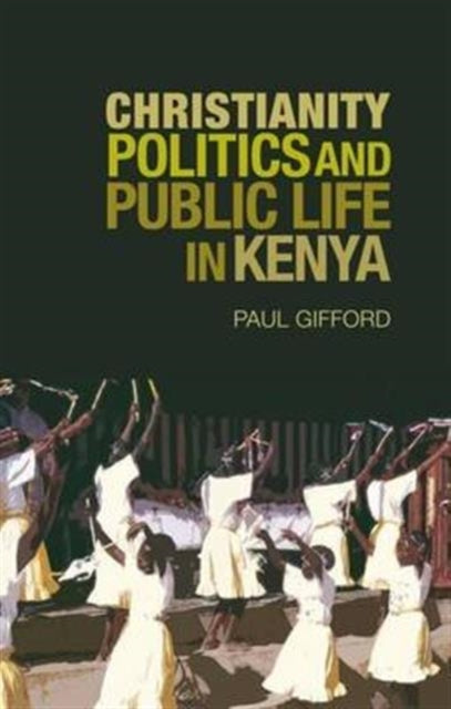 Book cover of: Christianity, Politics and Public Life in Kenya. By: Paul Gifford