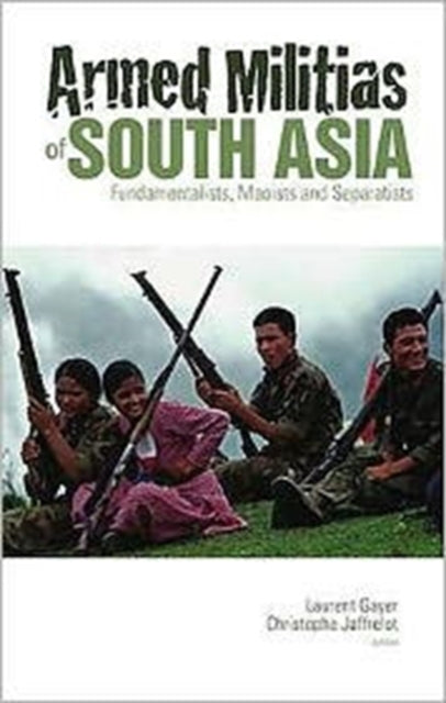 Book cover of: Armed Militias of South Asia. By: Laurent Gayer