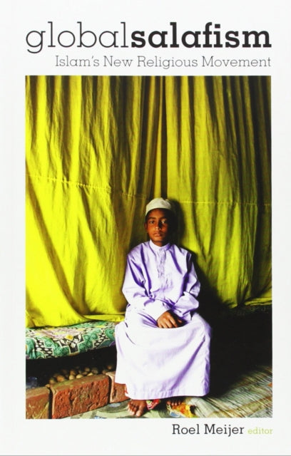 Book cover of: Global Salafism. By: Roel Meijer