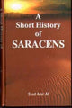 Book cover of: Short History of the Saracens. By: A. A. Syed