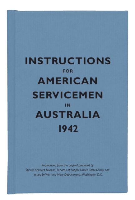 Book cover of: Instructions for American Servicemen in Australia, 1942. By: The Bodleian Library