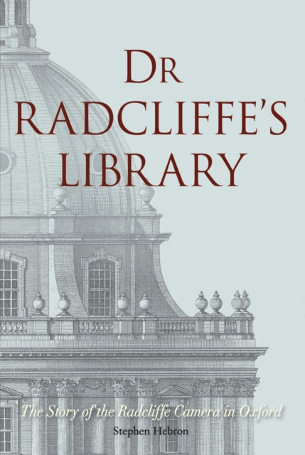 Book cover of: Dr Radcliffe's Library. By: Stephen Hebron