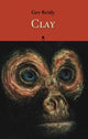 Book cover of: Clay. By: Gerard Reidy