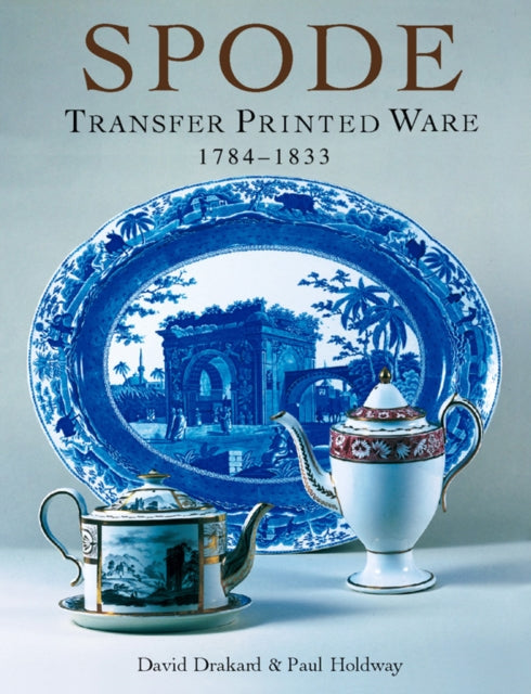 Book cover of: Spode Transfer Printed Ware. By: David Drakard