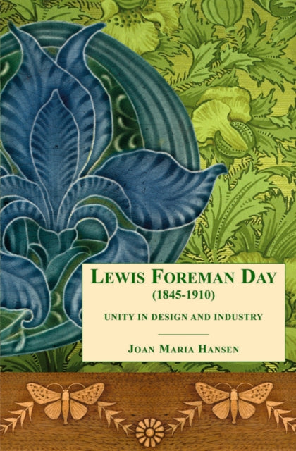 Book cover of: Lewis Foreman Day (1845-1910). By: Joan Maria Hansen, Joan Hansen