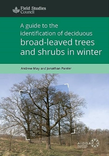 Book cover of: Guide to the Identification of Deciduous Broad - Leaved Trees and Shrubs in Winter. By: Andrew May