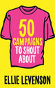 Book cover of: 50 Campaigns to Shout About