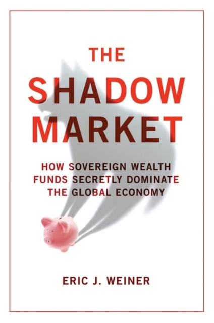Book cover of: Shadow Market. By: Eric J. Weiner