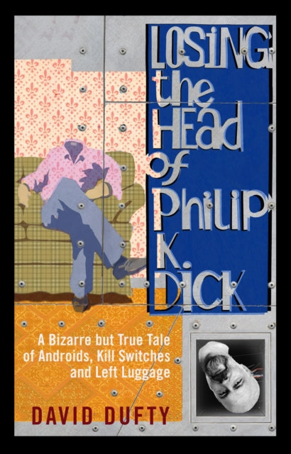 Book cover of: Losing the Head of Philip K. Dick