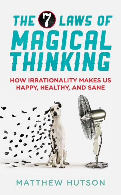 Book cover of: 7 Laws of Magical Thinking. By: Matthew Hutson