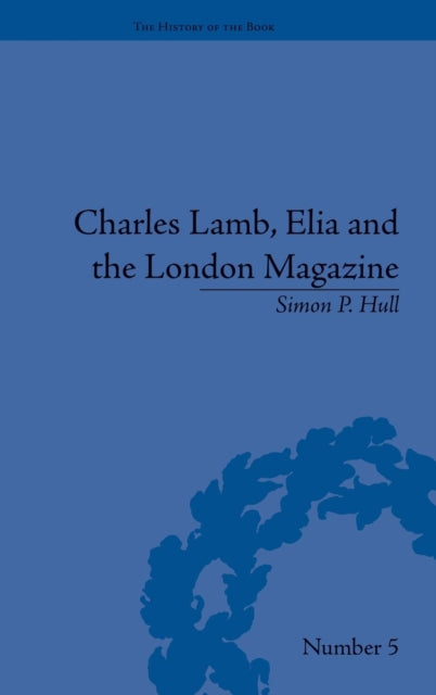 Book cover of: Charles Lamb, Elia and the London Magazine. By: Simon P. Hull