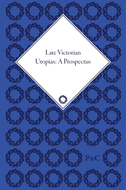 Book cover of: Late Victorian Utopias: A Prospectus. By: Gregory Claeys