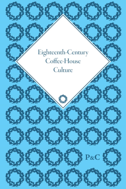 Book cover of: Eighteenth-Century Coffee-House Culture. By: Markman Ellis