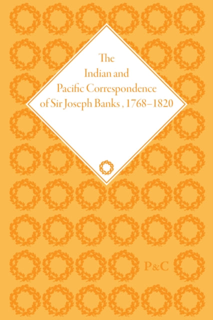 Book cover of: Indian and Pacific Correspondence of Sir Joseph Banks, 1768–1820, Volume 4