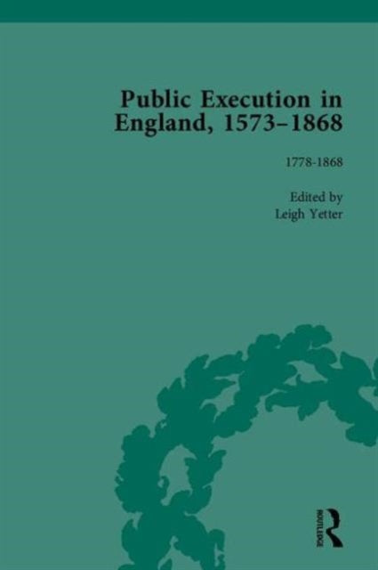 Book cover of: Public Execution in England, 1573–1868, Part II. By: Leigh Yetter