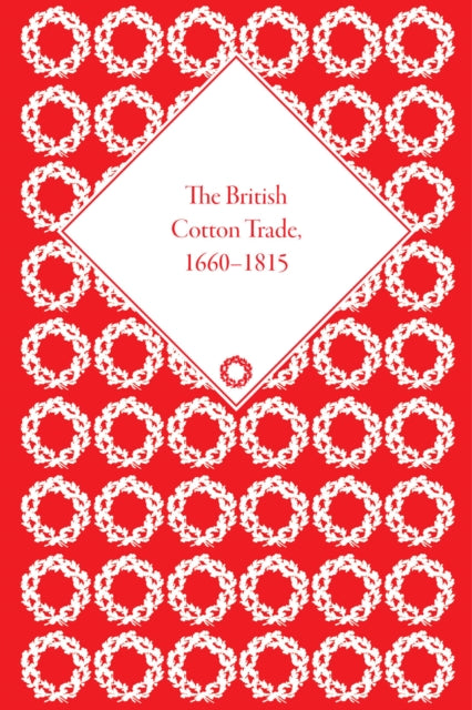 Book cover of: British Cotton Trade, 1660-1815. By: Beverly Lemire