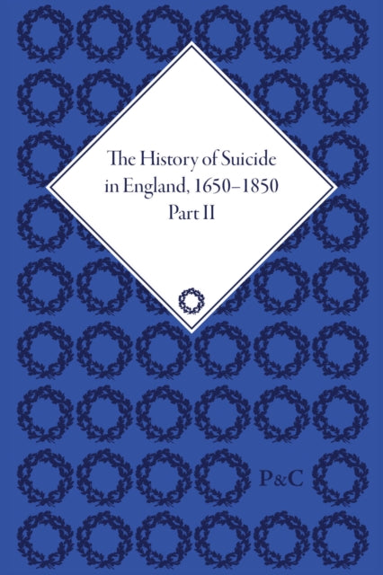 Book cover of: History of Suicide in England, 1650–1850, Part II. By: Mark Robson