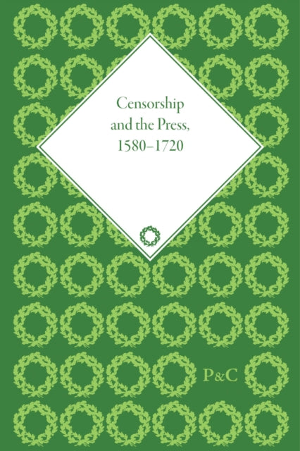 Book cover of: Censorship and the Press, 1580-1720. By: Geoffrey Kemp
