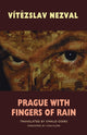 Book cover of: Prague with Fingers of Rain. By: Vítězslav Nezval