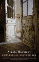 Book cover of: Remnants of Another Age. By: Nikola Madžirov