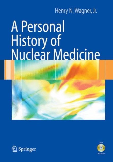 Book cover of: Personal History of Nuclear Medicine. By: Henry N. Wagner Jr.
