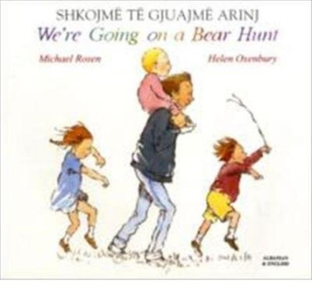 Book cover of: We're Going on a Bear Hunt in Albanian and English. By: Michael Rosen