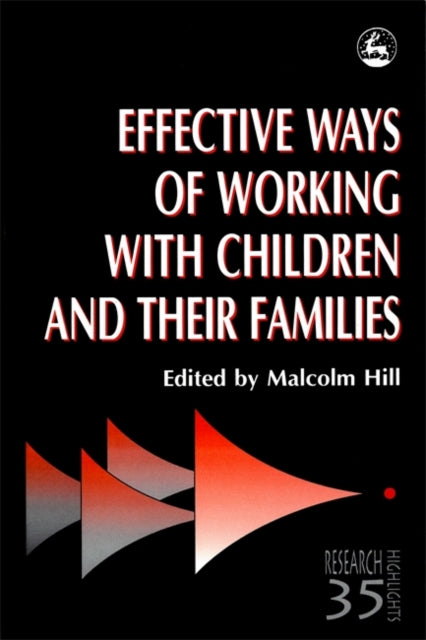 Book cover of: Effective Ways of Working with Children and their Families. By: Malcolm Hill