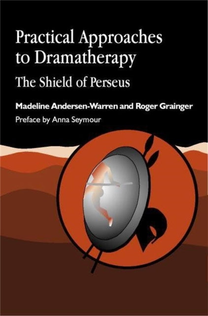 Book cover of: Practical Approaches to Dramatherapy. By: Madeline Andersen-Warren