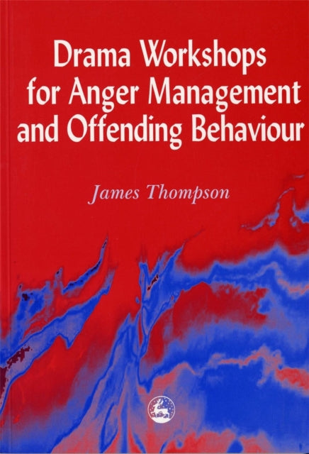 Book cover of: Drama Workshops for Anger Management and Offending Behaviour. By: James Thompson