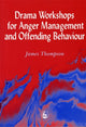 Book cover of: Drama Workshops for Anger Management and Offending Behaviour. By: James Thompson