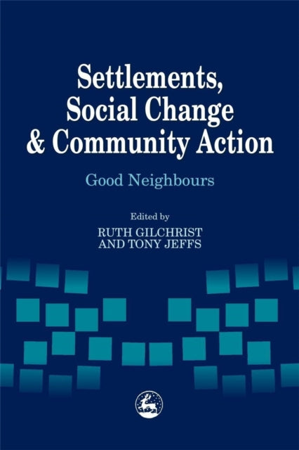 Book cover of: Settlements, Social Change and Community Action
