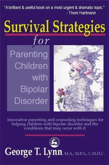 Book cover of: Survival Strategies for Parenting Children with Bipolar Disorder. By: George T. Lynn