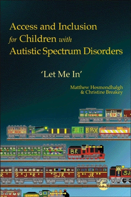 Book cover of: Access and Inclusion for Children with Autistic Spectrum Disorders. By: Matthew Hesmondhalgh