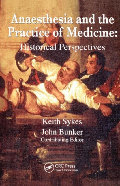 Book cover of: Anaesthesia and the Practice of Medicine: Historical Perspectives. By: Keith Sykes, M. K. Sykes