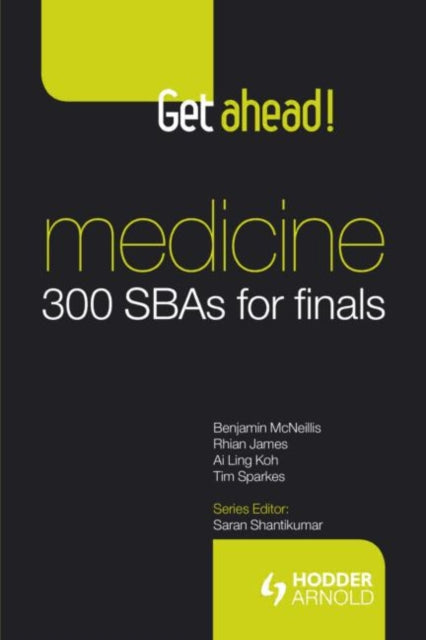Book cover of: Get ahead! Medicine: 300 SBAs for Finals. By: Benjamin McNeillis