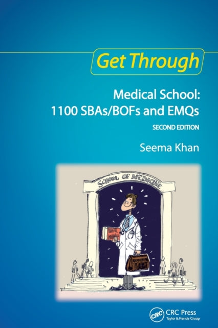 Book cover of: Get Through Medical School: 1100 SBAs/BOFs and EMQs, 2nd edition. By: Seema Khan