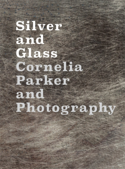 Book cover of: Silver and Glass. By: Cornelia Parker