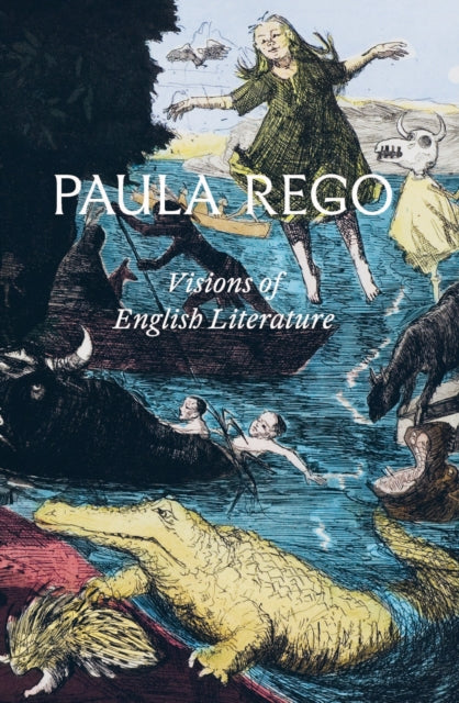 Book cover of: Paula Rego: Visions of English Literature