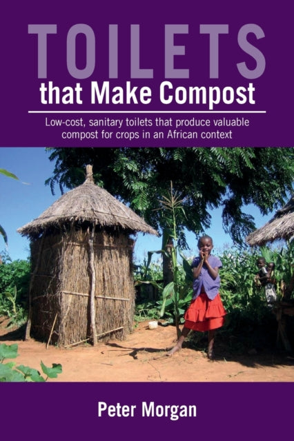 Book cover of: Toilets That Make Compost. By: Peter R. Morgan