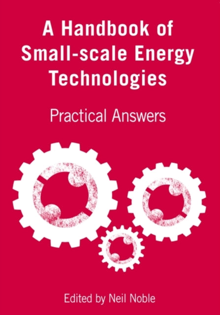 Book cover of: Handbook of Small-scale Energy Technologies. By: Neil Noble