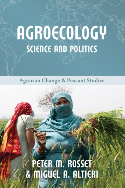 Book cover of: Agroecology: Science and Politics. By: Peter M. Rosset
