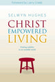 Book cover of: Christ Empowered Living. By: Selwyn Hughes