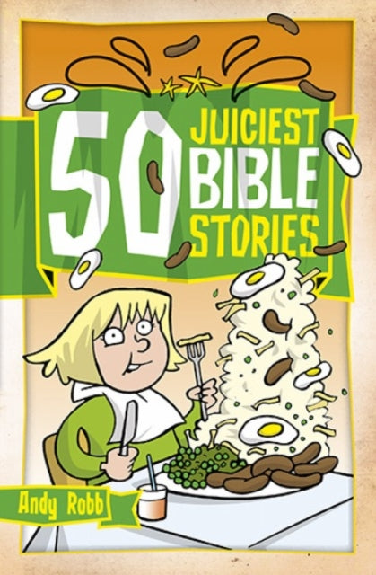 Book cover of: 50 Juiciest Bible Stories. By: Andy Robb