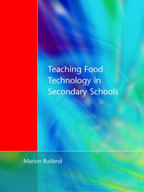 Book cover of: Teaching Food Technology in Secondary School. By: Rutland