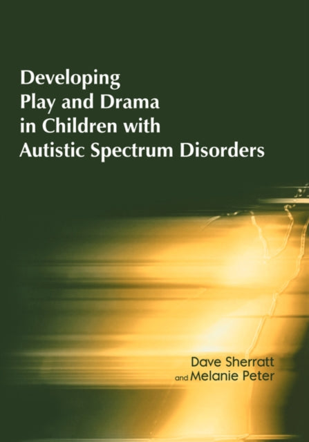 Book cover of: Developing Play and Drama in Children with Autistic Spectrum Disorders. By: Dave Sherratt