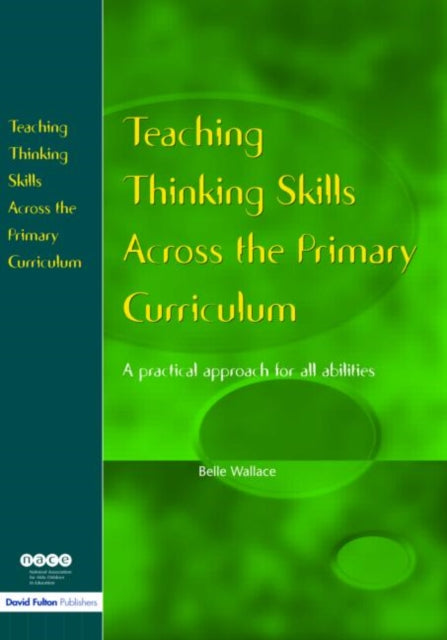 Book cover of: Teaching Thinking Skills Across the Primary Curriculum. By: Belle Wallace