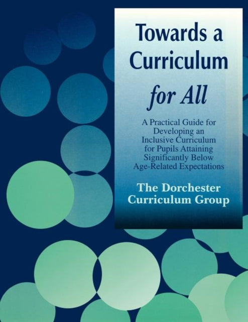 Book cover of: Towards a Curriculum for All. By: Dorchester Curr